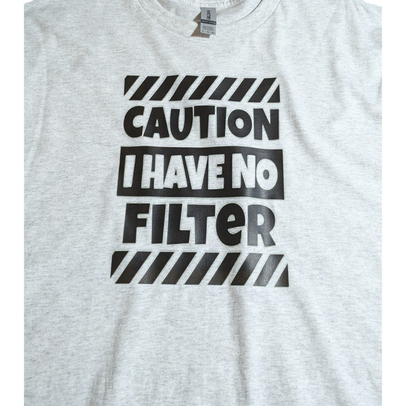"Caution I Have No Filter" - Graphic Tee Shirt - Gray/Bk Logo - Size XL - NWOT - Picture 4 of 6